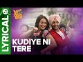 Kudiye Ni Tere - Lyrical Song | Happy Phirr Bhag Jayegi | Sonakshi, Jimmy, Jassie