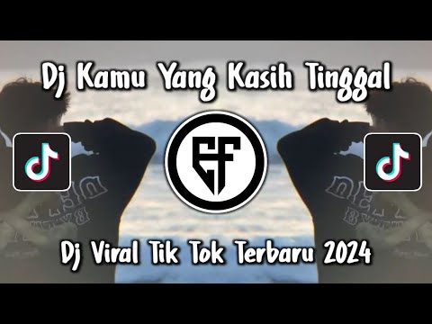 DJ KAMU YANG KASIH TINGGAL TERBARU DJ KAMU YANG KASIH TINGGAL BANG DITA VIRAL TIKTOK 2024
