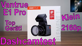 Dashcamtest Vantrue E1 Pro - Klein aber Oho - 2160p 4K - 160€ UVP - Rabatt & Updates in Beschreibung