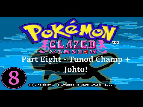Let's Play - Pokemon Glazed - Part 8 - Tunod Champion + Johto!