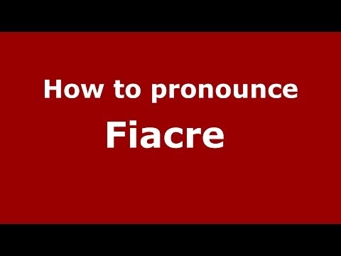 How to pronounce Fiacre  (French/France) - PronounceNames.com