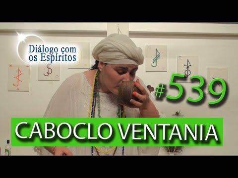 DcE 539 - [] Entidade Caboclo Ventania - Médium Joana Bastos