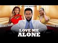 LOVE ME ALONE New 2025 Nigerian Movie Pearl Watts Majid Michel Etim Ikori Nollywood Full Movie