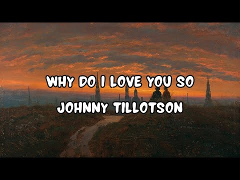 Why Do I Love You So [lyrics] | Johnny Tillotson