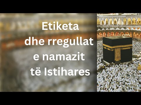 Etiketa dhe rregullat e namazit të Istihares