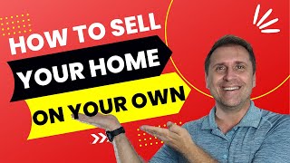 HOW TO SELL YOUR HOME ON YOUR OWN