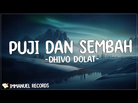 Dhivo Dolat - Puji Dan Sembah (Lirik) | Ajari aku cara mencintaiMu sepenuh hatiku