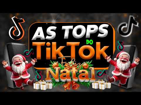 AS TOPS DO TIKTOK 2023/2024 - SELEÇÃO HITS DO TIKTOK 2023 - AS MAIS TOCADAS DO TIK TOK (FELIZ NATAL)