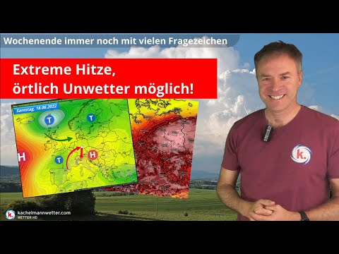 Wochenende vielerorts extreme Hitze, lokal schwere Gewitter/Unwetter möglich
