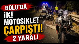  Bolu’da İki Motosiklet Çarpıştı 2 Yaralı