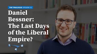 Daniel Bessner: The last days of liberal empire?