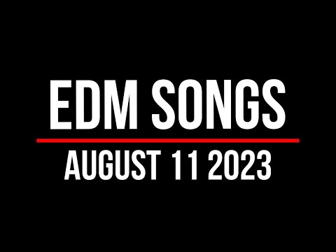 EDM Songs August 11 2023