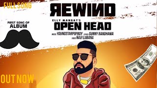 Open Head (FullSong) Elly Mangat | Rewind | Youngstar PopBoy | Latest Punjabi Songs 2019