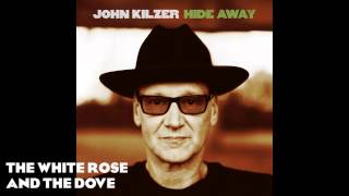 John Kilzer - The White Rose And The Dove (Official Audio)