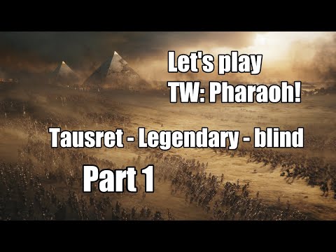 Let's Play Total War: Pharaoh! [Legendary - Tausret - Blind] Part 1