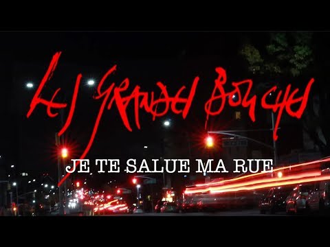 JE TE SALUE MA RUE (LES GRANDES BOUCHES)