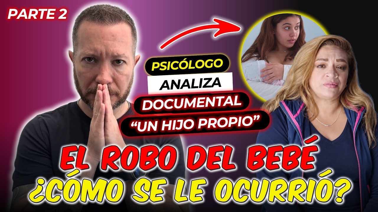 (Un Hijo Propio) ¿CÓMO SE LE OCURRIÓ? La Psicología Detrás del Robo
