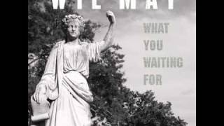 Wil May- What You Waiting For