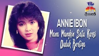 Download lagu Annie Ibon - Mana Mungkin Satu Kursi Duduk Bertiga mp3 Download lagu Annie Ibon - Mana Mungkin Satu Kursi Duduk Bertiga mp3