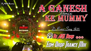 Download lagu A Ganesh Ke Mummy Dj Song | Edm Drop Trance Mix | Bol Bam Dj Song | Dj ASK Remix mp3