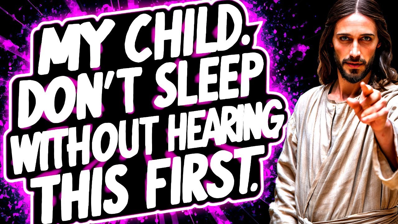 🛑MY CHILD: DON'T SLEEP BEFORE YOU HEAR THIS FIRST | God Says | God Message Now Today | God Helps