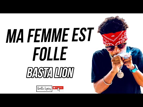Basta Lion - Ma femme est folle (Vanilla Lyrics)