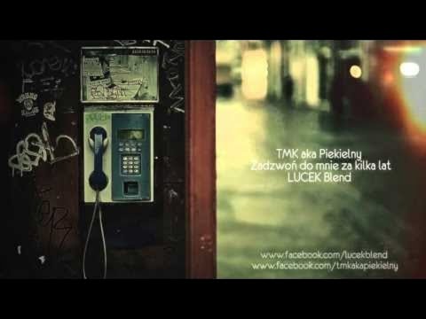 TMK aka Piekielny - Zadzwoń do mnie za kilka lat | LUCEK BLEND (reupload)