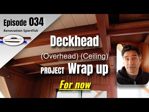 Deckhead or (overhead) (ceiling) Trim Project wrap up (For now) - Boat Restoration EP034 (2019 Apr)