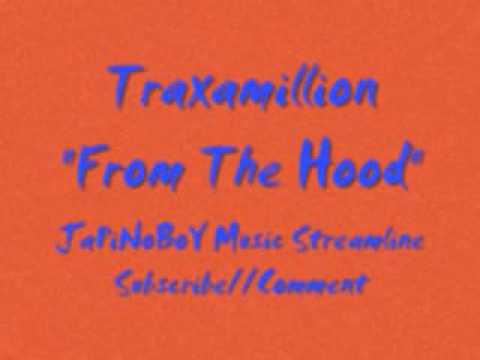 From The Hood Traxamillion [[Lyrics]]