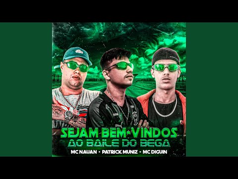 Sejam Bem-Vindos ao Baile do Bega (feat. Mc Nauan & DJ Patrick Muniz)