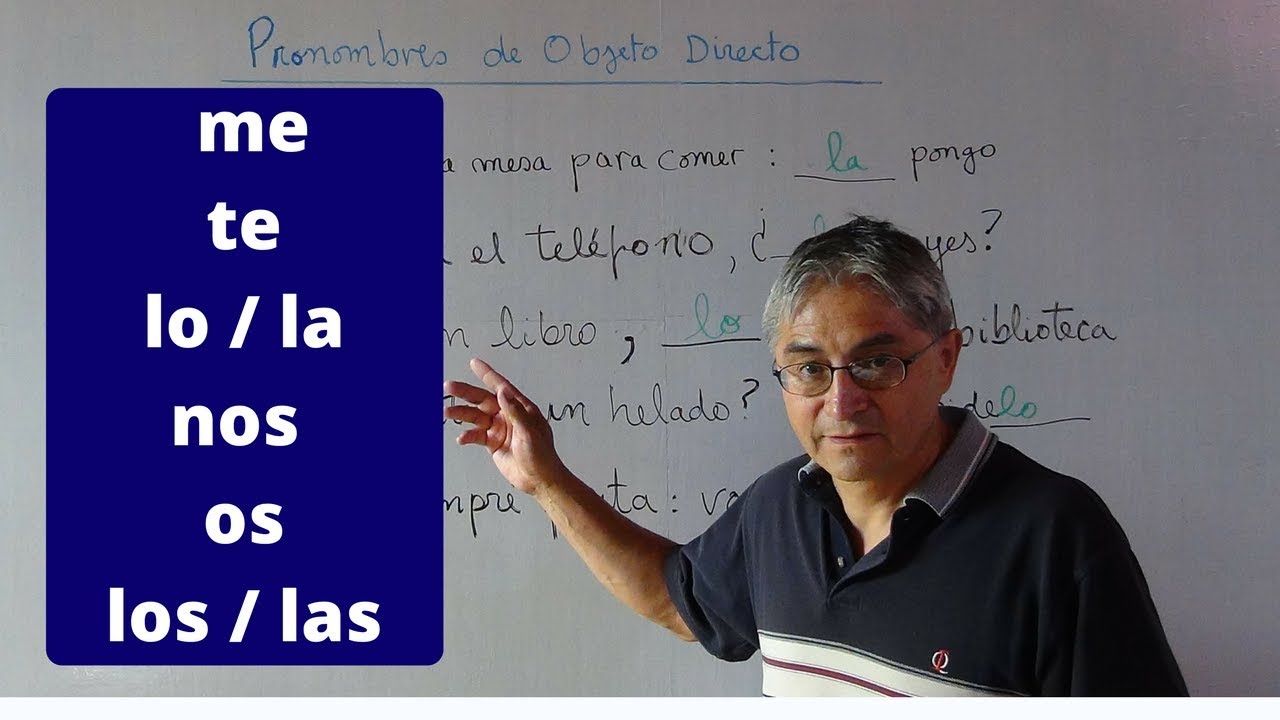 Pronombres complemento directo: me, te, lo/la, nos, os, los/las