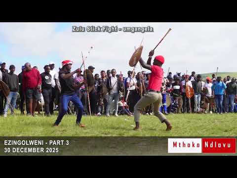 ZULU STICK FIGHT - EZINGOLWENI (PART 3) - 30/12/2025