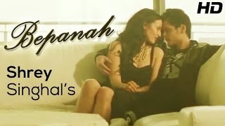Shrey Singhal BEPANAH - Official Full HD Music Vid