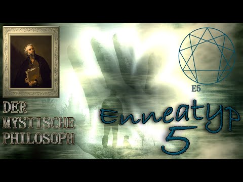 Das Enneagramm - 10. Teil: Enneatyp 5 - Der Mystische Philosoph