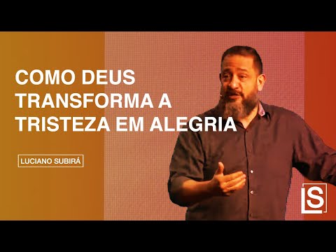 COMO DEUS TRANSFORMA A TRISTEZA EM ALEGRIA - Luciano Subirá