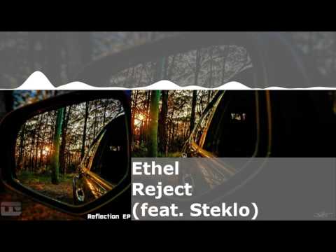 Ethel - Reject (feat. Steklo)