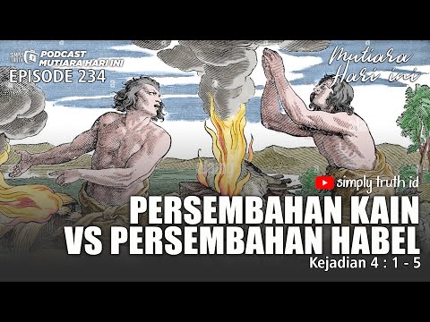 PERSEMBAHAN KAIN VS PERSEMBAHAN HABEL  -  Mutiara Hari Ini [EPS 234] - Bertumbuh dalam Saat Teduh