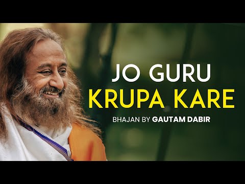 Jo Guru Krupa Kare | Bhajan by Gautam Dabir| Art of Living Bhajans