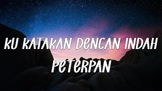 Download lagu Ku Katakan Dengan Indah - PETERPAN - Lirik video mp3
