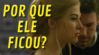 Por que Nick continua com Amy em Garota Exemplar? | ANÁLISE PSICOLÓGICA e Final Explicado
