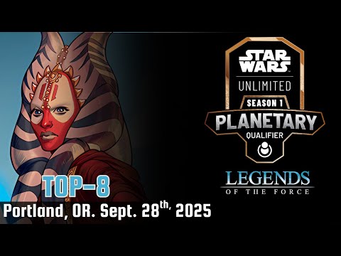 Portland Planetary Qualifier  | Top 8 | Star Wars Unlimited
