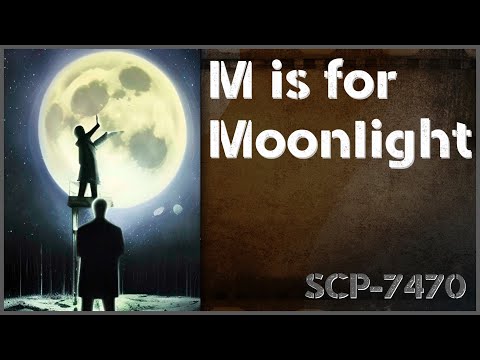 Un[REDACTED] SCP-7470 - M is for Moonlight