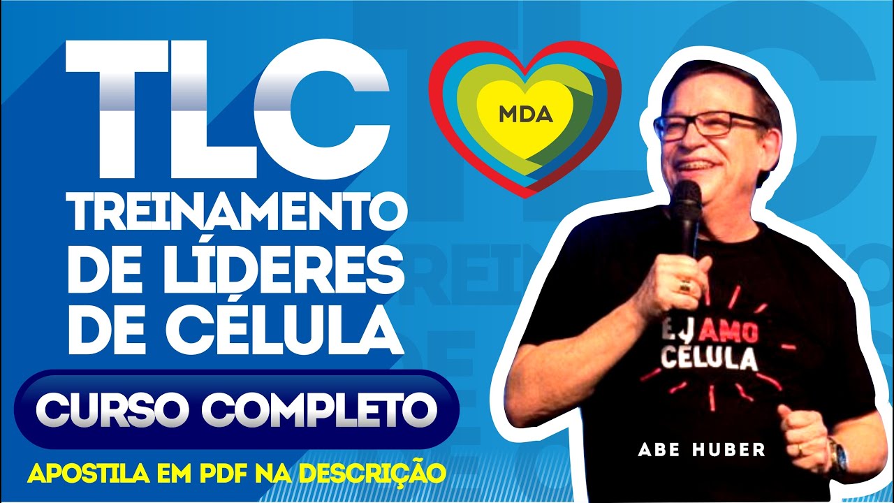 TLC COMPLETO | PASTOR ABE HUBER ● TREINAMENTO DE LIDERES DE CÉLULA ► AULAS: 01-02-03-04-05-06-07-08