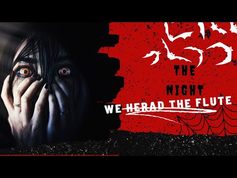 The Night I Discovered the Dark Secret of The Flute