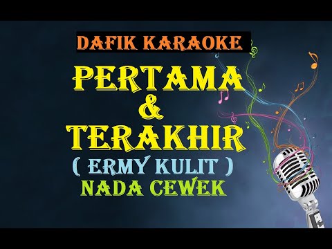 Pertama dan Terakhir (Karaoke)  Ermy kulit ,Nada Cewek G#