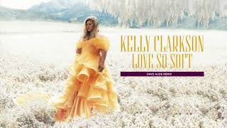 Kelly Clarkson - Love So Soft (Dave Aude Remix)[Official Audio]