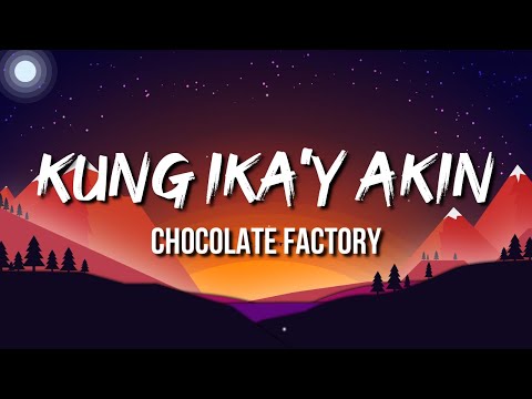 Chocolate Factory - Kung Ika'y Akin (Lyrics)