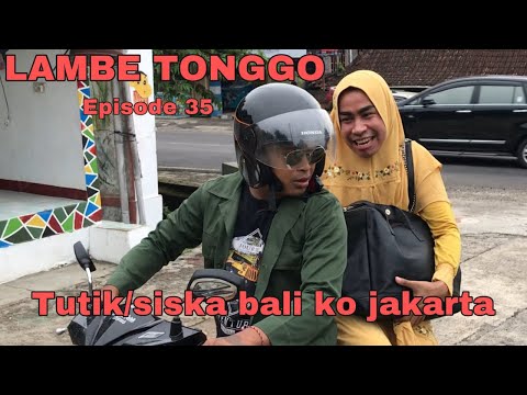 LAMBE TONGGO episode 35 || tutik/siska bali ko jakarta