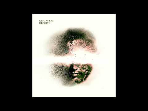 Paul Nolan - Dissolve (Full Album - Continuous Mix)