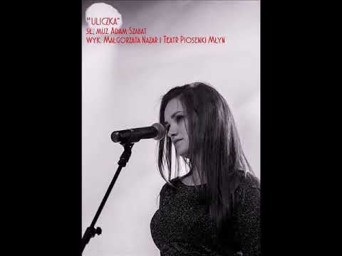 "Uliczka" sł.muz. Adam Szabat, wyk. Małgorzata Nazar, Teatr Piosenki Młyn